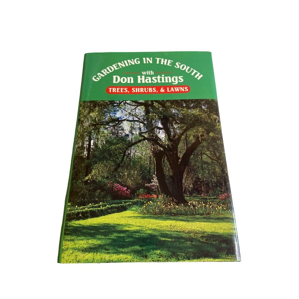 Gardening In The South With Don Hastings: Trees Shrubs & Lawns Hardcover